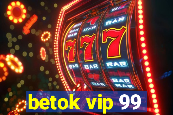 betok vip 99